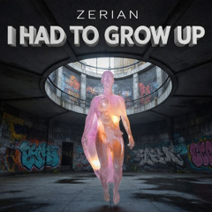 ZERIAN – I Had to Grow Up [Hip-Hop & Rap]