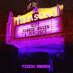Ruff - Reasons (Feat. Robbie Rosen & Mercedes) (ToZiK Remix)