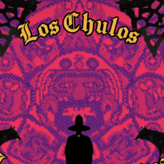 Los Chulos -THC Adjacent Selections 2