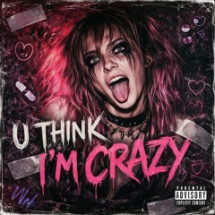 You think I’m crazy