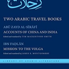 Read PDF 📃 Two Arabic Travel Books: Accounts of China and India and Mission to the V