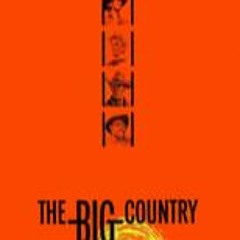 The Big Country (1958) FilmsComplets Mp4 TOUS SOUS-TITRE ANGLAIS 503346
