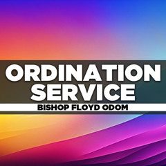 Bishop Floyd Odom  - 2024.05.26 SUN PM PREACHING - Ordination Service