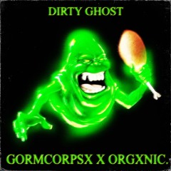DIRTY GHOST /w orgxnic.