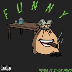 Funny by TreOso ft Ky The Prince. Prd by epikthedawn.mp3