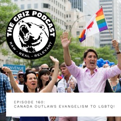 E-160: Canada Outlaws Evangelism to LGBTQ!