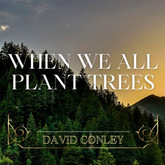 When We Plant Trees