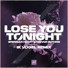 Brennan Heart & Trevor Guthrie - Lose You Tonight (Ik Vogel Remix)