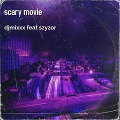 djmixxxx feat szyzor the scary movie