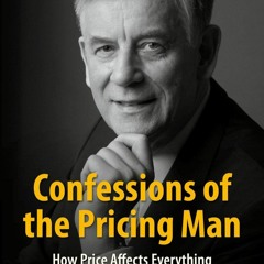 Read Confessions Of The Pricing Man How Price Affects Everything Full
