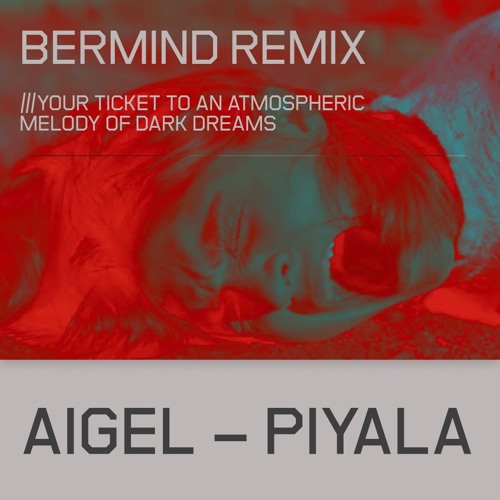 AIGEL – Piyala (Bermind Remix) FREE DOWNLOAD