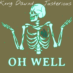 ohwell - Ft Justerious