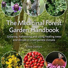 Get PDF 📂 The Medicinal Forest Garden Handbook: Growing, Harvesting and Using Healin
