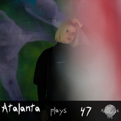 Atalanta plays 47 [NovaFuture Blog Exclusive Mix]