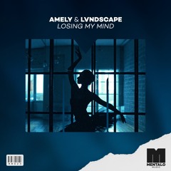 Mentalo Music - AMELY & LVNDSCAPE - Losing My Mind