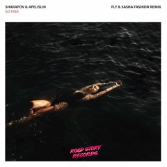 Sharapov & Apelislin - So Free | Fly & Sasha Fashion Remix