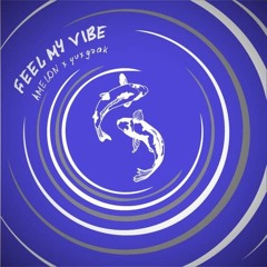 FEEL MY VIBE ft. yuxg zak (prod. tsurreal)