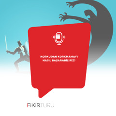 Korkudan korkmamayı nasıl başarabiliriz?