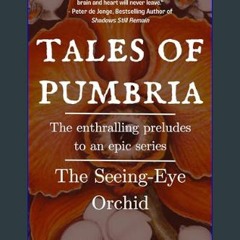 [PDF] 🌟 Tales of Pumbria: The Seeing-Eye Orchid     Kindle Edition Read Book
