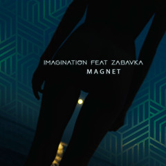 Imagination project feat Zabavka  - MAGNET