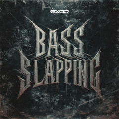 EXOD - BASS SLAPPING [FREE DL]