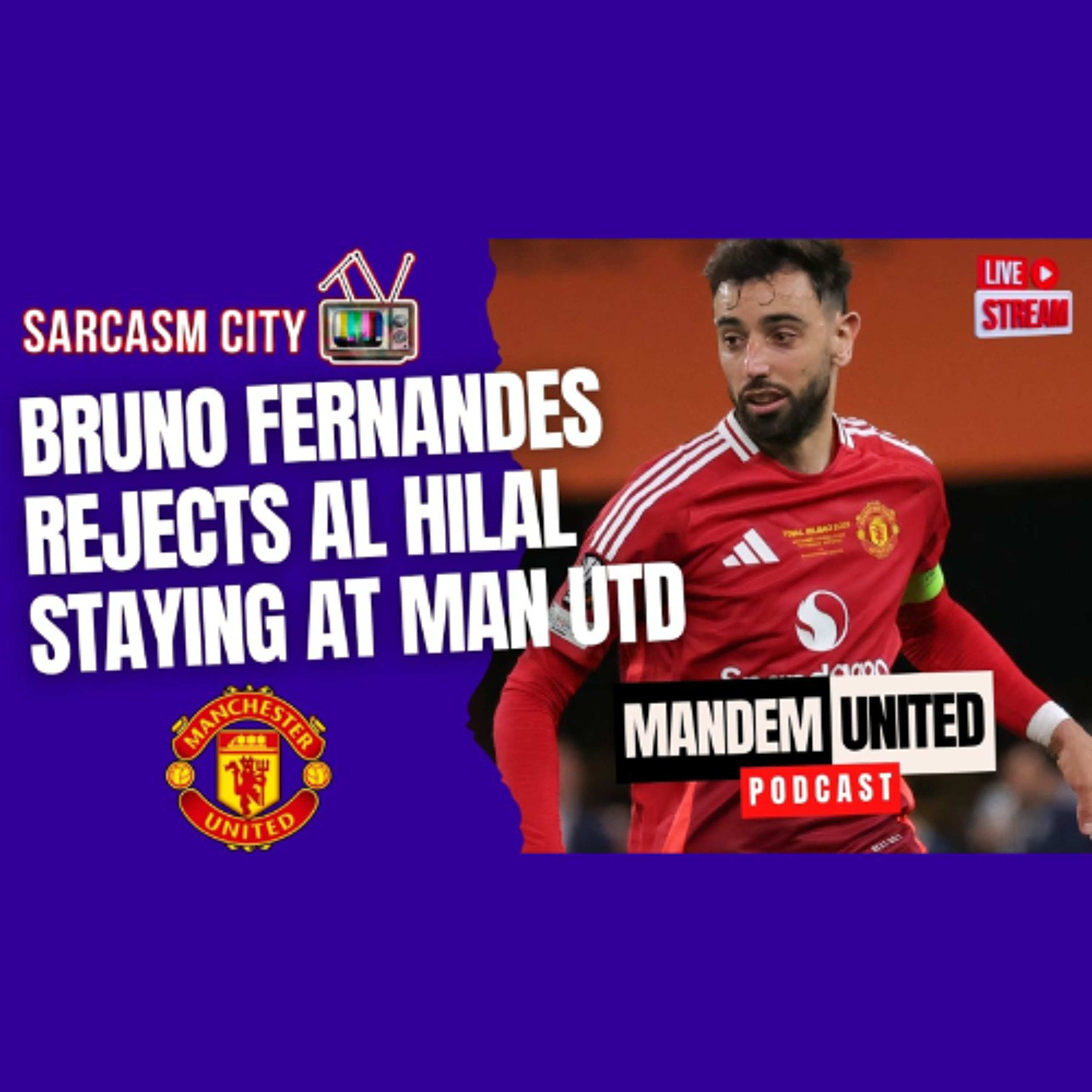 BRUNO FERNANDES REJECTS AL HILAL & IS STAYING AT MANCHESTER UNITED - ManDem United Podcast
