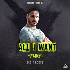 Fury - ALL I WANT (Edit 2023) [HF152]