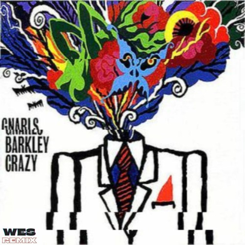 Gnarls Barkley - Crazy (welcome to wes Remix)