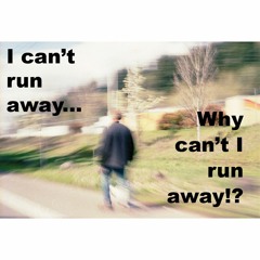I can't run away