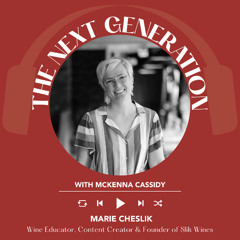 Ep. 2514 McKenna Cassidy interviews Marie Cheslik of Slik Wines | Next Generation