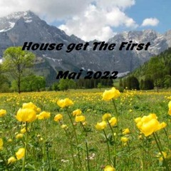 House Get The First - Mai_2022