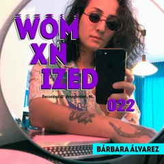 WOMXNIZED 022 : Bárbara Álvarez @ Amsterdam, NL