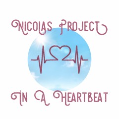In A Heartbeat - Nicolas Project