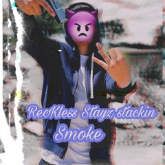 RecKless Stayz Stackin- Smoke
