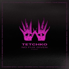 TETCHKO - Get Busy [Expel Your Demons]