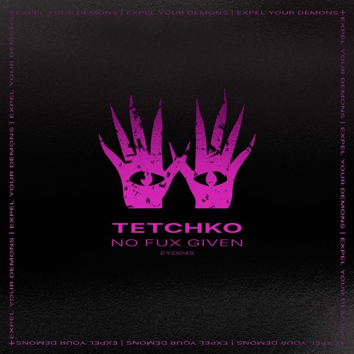 TETCHKO - Get Busy [Expel Your Demons]