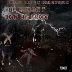 HOPOUT BABY 3 X ALMIGHTYQUIN-He Couldnt Beat His Feet (Official Audio).