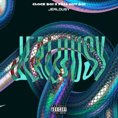 Jealousy - CLOCK BOI x Fall out boi