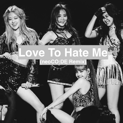 BLACKPINK - Love To Hate Me (Neo Soul Remix) | prod. by neoco:De