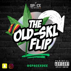 The OldSkl Flip (Old - Skl DanceHall Mix) | Mixed By @SPACExDEE