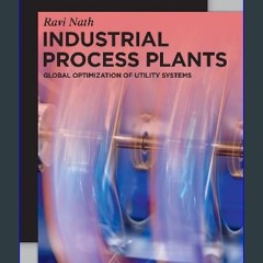 Ebook PDF  🌟 Industrial Process Plants: Global Optimization of Utility Systems (De Gruyter STEM) R