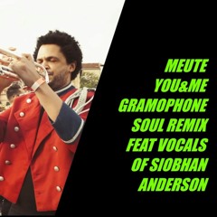 Gramophone Soul Feat. Siobhan Anderson  - You & Me (Muete)