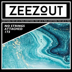 ZeeZout Podcast 173 | No Strings Attached