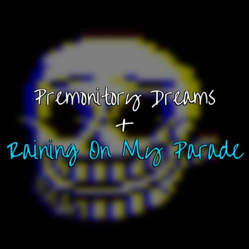 [Tamperedtale] - Premonitory Dreams + Raining On My Parade