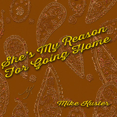 She's My Reason For Going Home