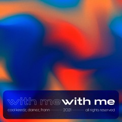 Cool Keedz, Dainez, Frann - With Me