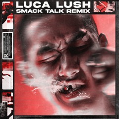 SMACK TALK (LUCA LUSH HARD TECHNO REMIX)
