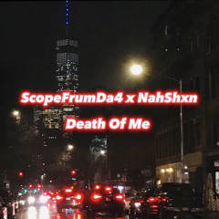 Death Of Me (Ft. NahShxn) [Prod. Timmiesez]