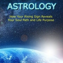 READ EPUB KINDLE PDF EBOOK Soul Astrology: How Your Rising Sign Reveals Your Soul Pat