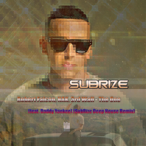 Robert Falcon - The One (feat. Daddy Yankee) (SubRize Deep House Remix)